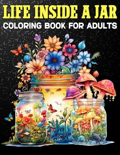 Life Inside A Jar Coloring Book For Adults Fantasy Adventure with Magical Illustrations and Imaginary Worlds Creative Pictures for Stress Relief and Relaxation