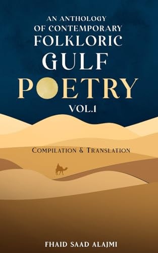 An Anthology of Contemporary Folkloric Gulf Poetry Compilation & Translation