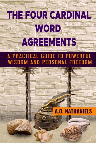 The Four Cardinal Word Agreements A Practical Guide to Powerful Wisdom and Personal Freedom