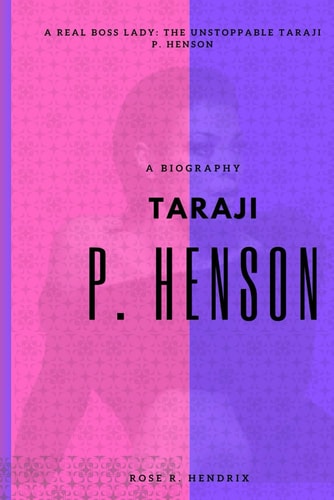 Taraji P Henson A Real Boss Lady: The Unstoppable Taraji P. Henson