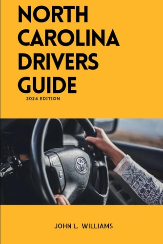 North Carolina Drivers Guide A Study Manual on Drivers Education and Getting Your Drivers License