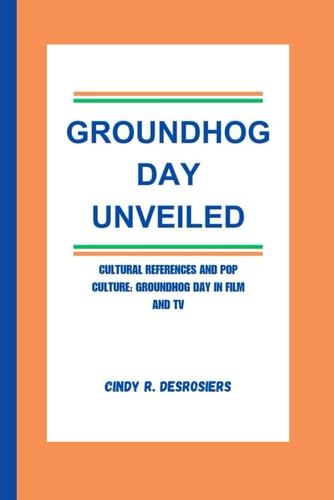 Groundhog Day Unveiled Cultural References and Pop Culture: Groundhog Day in Film and TV