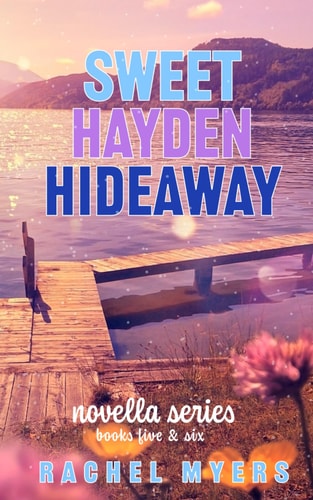 Sweet Hayden Hideaway Novellas 5 & 6