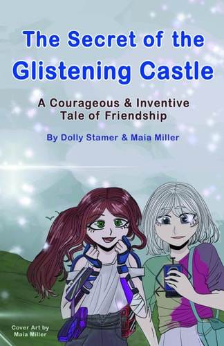 The Secret of The Glistening Castle A Courageous and Inventive Tale of Friendship