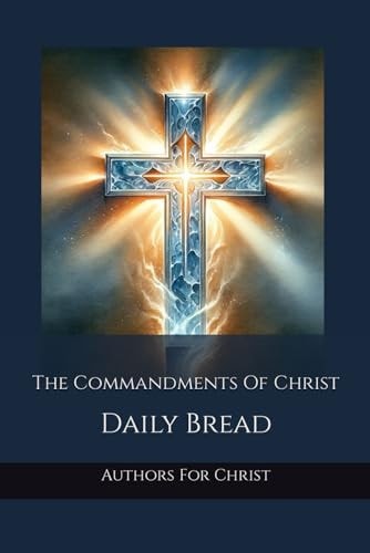 The Commandments Of Christ Daily Bread