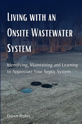 LIVING WITH AN ONSITE WASTEWATER SYSTEM Identifying, Maintaining and Learning To... Appreciate Your Septic System