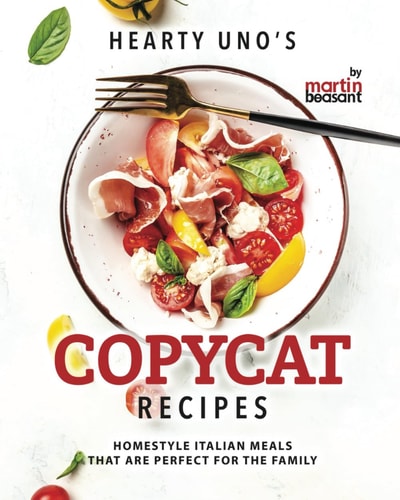 Hearty Uno's Copycat Recipes Homestyle Italian Meals that Are Perfect for the Family