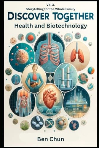 Discover Together Storytelling for the Whole Family-Volume 3: Health and Biotechnology
