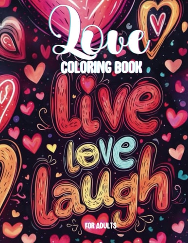 Love Coloring Book Coloring Book With 40 Illustrations About Love Featuring Hearts, Loving Couples, Love Quotes, And Cute Animal Pairs For Coloring And Relaxation