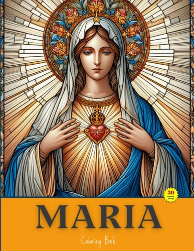 Maria Painting With Devotion, A Beautiful Coloring Book Inspired By The Virgin Mary