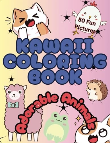 Kawaii Coloring Book Adorable Animals for Children: Cute and Relaxing Coloring Pages for Kids, Adults and Seniors Will Enjoy as Well, Great for Ages 4-12
