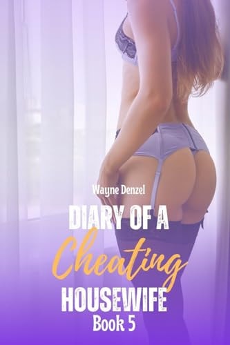 Diary of a Cheating Housewife Book 5 Collection of Scandalous Tales of Cheating Housewives