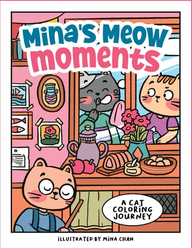 Mina's Meow Moments Coloring Book Find Joy in Every Page, A Kawaii Coloring Book for Adults and Teens to Release Stress