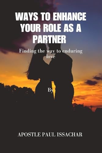 Ways to Enhance Your Role as a Partner Finding the Way to Enduring Love