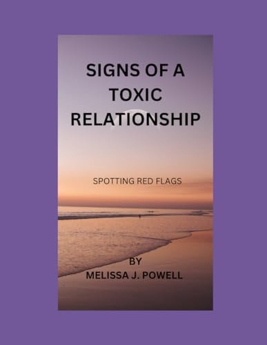 Signs of a Toxic Relationships Spotting Red Flags