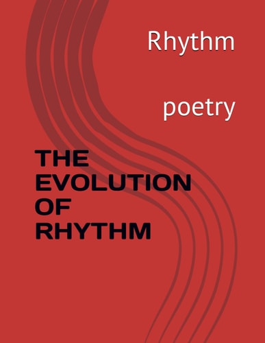 The Evolution of Rhythm Poetry