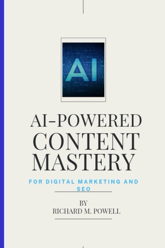 AI-Powered Content Mastery For Digital Marketing and SEO
