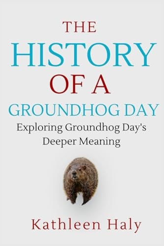 The History Of A Groundhog Day Exploring Groundhog Day's Deeper Meaning