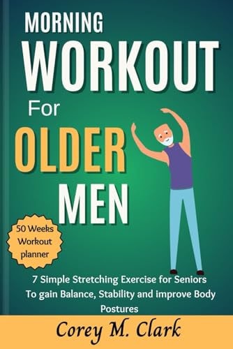 Morning Workout for Older Men 7 Simple Stretching Exercise for Seniors to Gain Balance, Stability and Improve Body Postures