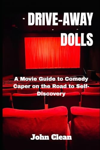 Drive-Away Dolls A Movie Guide to Comedy Caper on the Road to Self-Discovery