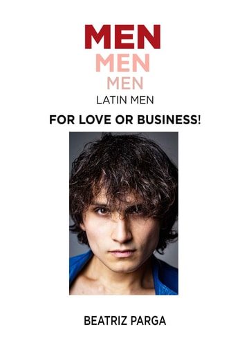 Men, Men, Men. Latin Men Meet Them! For Love Or Business