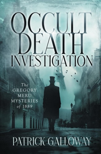 Occult Death Investigation The Gregory Meru Mysteries of 1889
