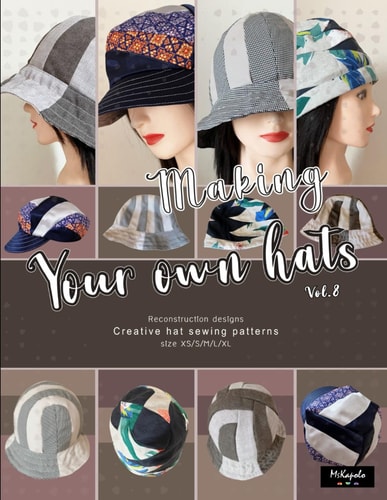 Making Your Own Hats Vol.8 Creative Sewing Patterns to Make Stylish Bucket Hats, Newsboy Caps, Brimless Hats (beanies), Multiple Sizes