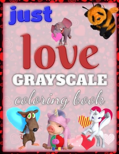 Just Love Grayscale Coloring Book