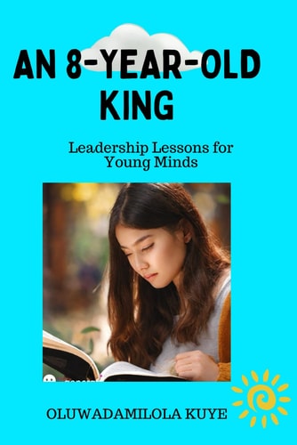 An 8-Year-Old King Leadership Lessons for Young Minds