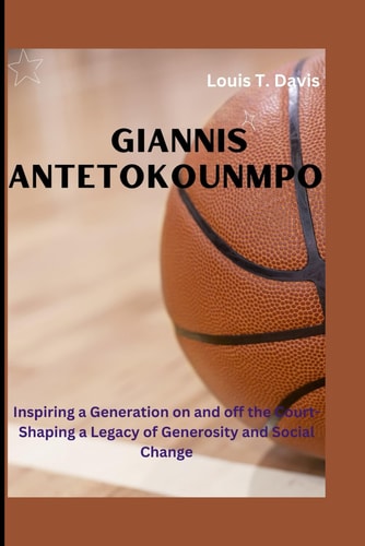 Giannis Antetokounmpo Inspiring a Generation on and Off the Court-Shaping a Legacy of Generosity and Social Change