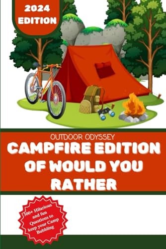 Outdoor Odyssey Campfire Edition of Would You Rather: Campfire Games for Bonding and Laughter