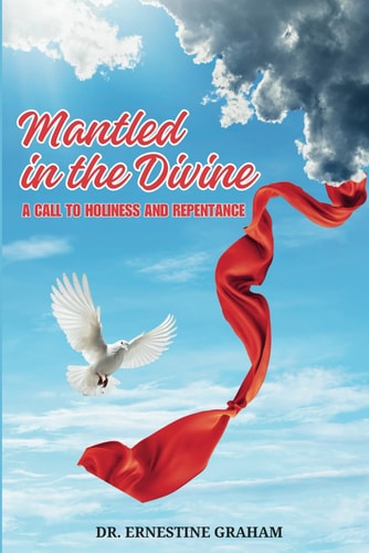 Mantled in the Divine A Call to Repentance & Holiness