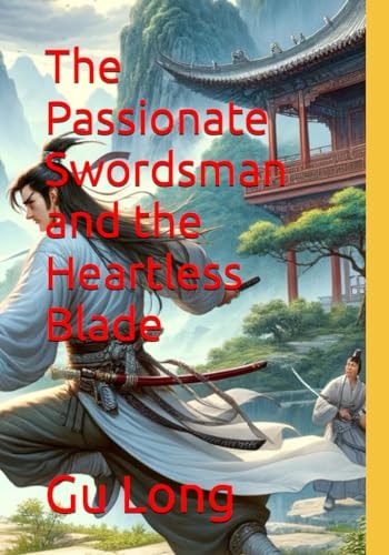 The Passionate Swordsman and the Heartless Blade