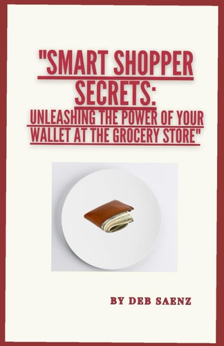 Smart Shopper Secrets Unleashing the Power of Your Wallet at the Grocery Store
