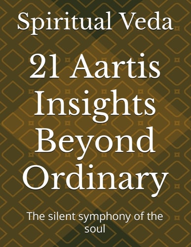 21 Aartis Insights Beyond Ordinary The Silent Symphony of the Soul