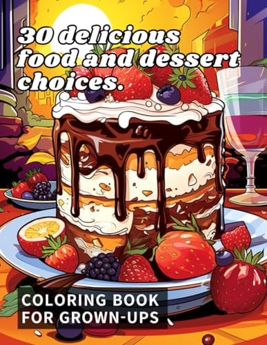 30 Food and Dessert Healing Coloring Book for Adults