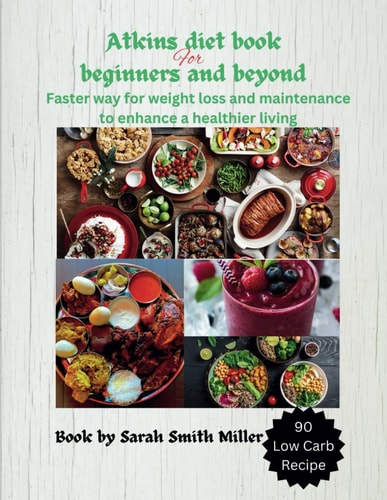 Atkins Diet Book for Beginners and Beyond Faster Way for Weight Loss and Mainteinance