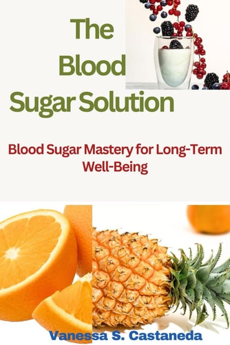 The Blood Sugar Solution Blood Sugar Mastery for Long-Term Well-Being