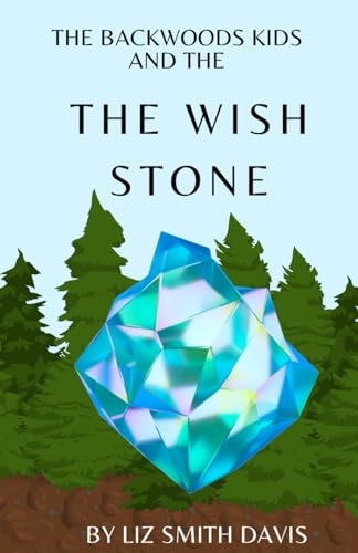 Adventures of the Backwoods Kids The Wish Stone