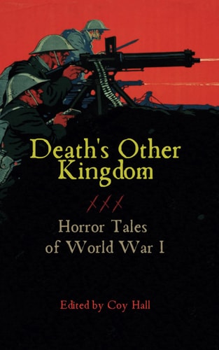 Death's Other Kingdom Horror Tales of World War I