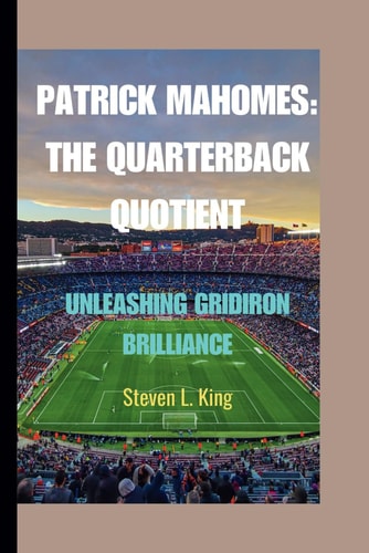 Patrick Mahomes The Quarterback Quotient: Unleashing Gridiron Brilliance