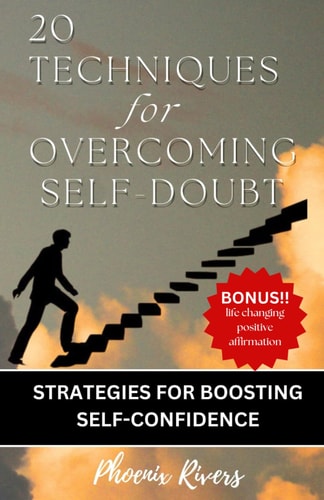 20 TECHNIQUES for OVERCOMING SELF-DOUBT Strategies for Boosting Self-Confidence