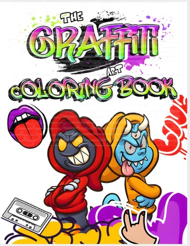The Graffiti Art Coloring Book Express Yourself: Dive Into the Vibrant World of Graffiti Art for Adults and Teens (Graffiti Drawings, Letters, Characters, and Much More!)