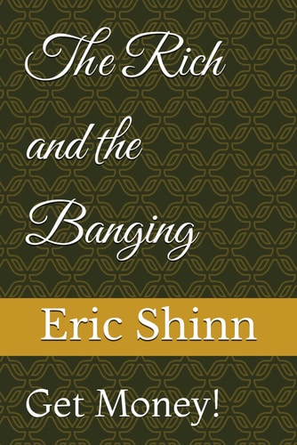 The Rich and the Banging Get Money!