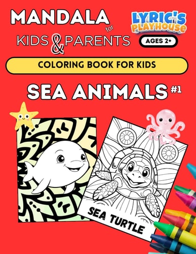 Mandala for KIDS & PARENTS SEA ANIMALS #1 Coloring Book for KIDS Age 2+ and PARENTS: (LARGE Bold Print) Coloring Pages for Toddlers, SEA LIFE ... Small Hands, Simple Easy Mandala for Kid and Adults