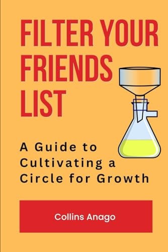 Filter Your Friends List A Guide to Cultivating a Circle for Growth
