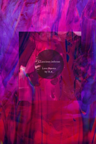 A Luscious Inferno Love Poems