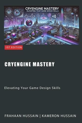 CryEngine Mastery Elevating Your Game Design Skills