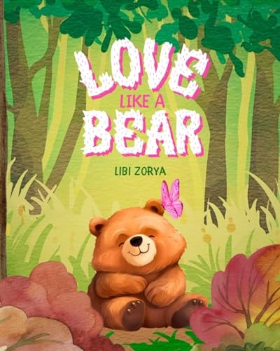 Love Like a Bear A Tale of Kindness and Self-love
