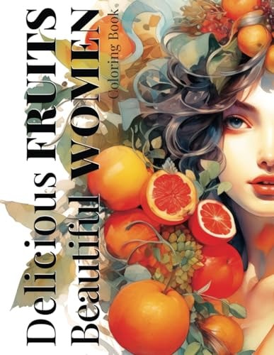 Delicious Fruits & Beautiful Women Coloring Book